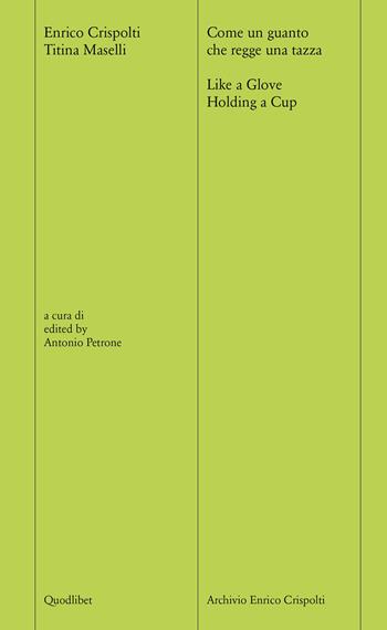 Come un guanto che regge una tazza-Like a glove holding a cup. Ediz. bilingue. Con File audio scaricabile e online - Enrico Crispolti, Titina Maselli, Alberto Olivetti - Libro Quodlibet 2022, Archivio parlante | Libraccio.it