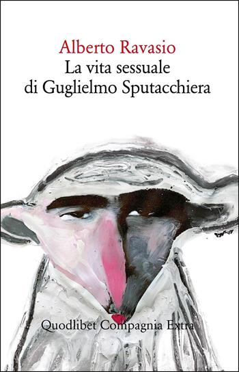 La vita sessuale di Guglielmo Sputacchiera - Alberto Ravasio - Libro Quodlibet 2022, Compagnia Extra | Libraccio.it