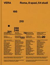 Vera. Roma, 8 spazi, 54 studi-Rome, 8 spaces, 54 studios. Ediz. a colori