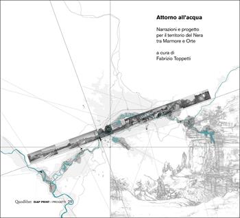 Attorno all'acqua. Narrazioni e progetto per il territorio del Nera tra Marmore e Orte  - Libro Quodlibet 2022, DiAP PRINT | Libraccio.it