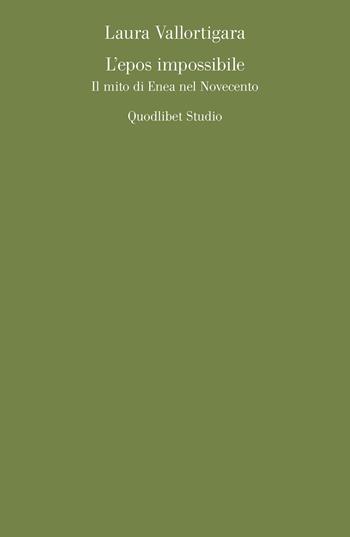 L' epos impossibile. Il mito di Enea nel Novecento - Laura Vallortigara - Libro Quodlibet 2022, Quodlibet studio. Lettere | Libraccio.it
