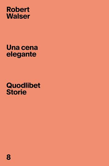 Una cena elegante - Robert Walser - Libro Quodlibet 2022, Quodlibet Storie | Libraccio.it