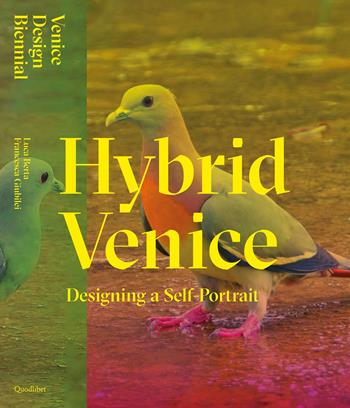 Hybrid Venice. Designing a self-portrait. Ediz. italiana e inglese - Luca Berta, Francesca Giubilei - Libro Quodlibet 2022, Cataloghi | Libraccio.it