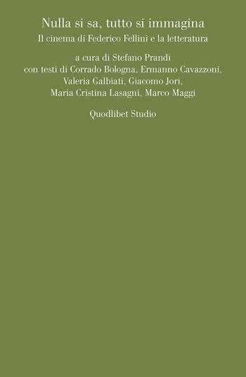 Nulla si sa, tutto si immagina. Il cinema di Federico Fellini e la letteratura  - Libro Quodlibet 2022, Quodlibet studio. Lettere | Libraccio.it
