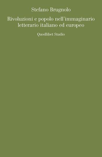 Rivoluzioni e popolo nell'immaginario letterario italiano ed europeo - Stefano Brugnolo - Libro Quodlibet 2023, Quodlibet studio. Lettere | Libraccio.it