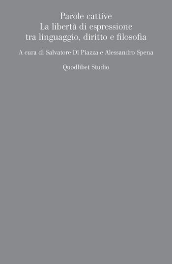 Parole cattive. La libertà di espressione tra linguaggio, diritto e filosofia  - Libro Quodlibet 2022, Quodlibet studio. Filosofia del linguaggio | Libraccio.it