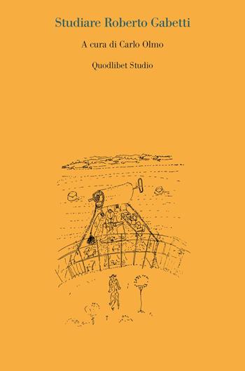 Studiare Roberto Gabetti  - Libro Quodlibet 2022, Quodlibet studio. Città e paesaggio. Saggi | Libraccio.it