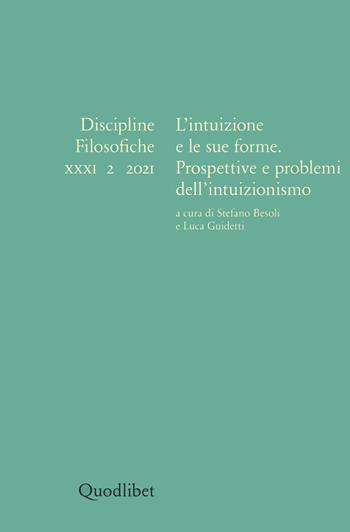 Discipline filosofiche (2021). Vol. 2: intuizione e le sue forme. Prospettive e problemi dell'intuizionismo, L'.  - Libro Quodlibet 2022, Discipline filosofiche | Libraccio.it
