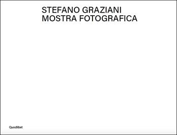 Mostra fotografica. Ediz. a colori - Stefano Graziani - Libro Quodlibet 2022, Cataloghi | Libraccio.it