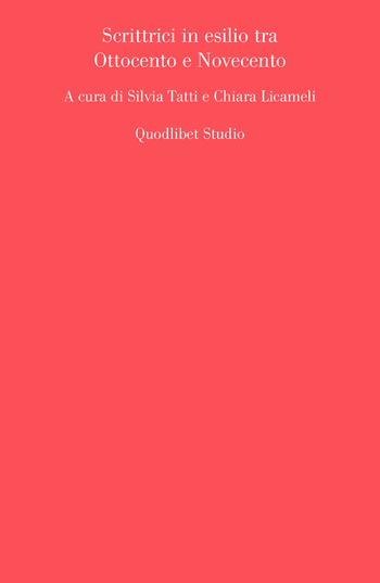 Scrittrici in esilio tra Ottocento e Novecento  - Libro Quodlibet 2022, Quodlibet Studio. Città e paesaggio. Fuori formato | Libraccio.it