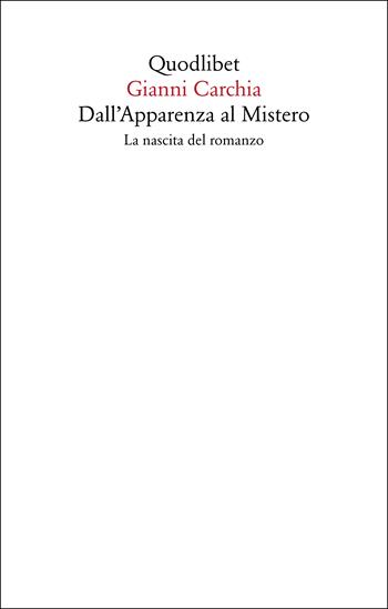 Dall'apparenza al mistero. La nascita del romanzo - Gianni Carchia - Libro Quodlibet 2024, Saggi | Libraccio.it