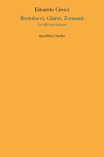 Bertolucci, Ghirri, Zermani. Un'officina italiana - Edoardo Cresci - Libro Quodlibet 2022, Quodlibet studio. Città e paesaggio. Saggi | Libraccio.it