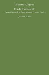 L' onda trascorrente. I «Canti» di Leopardi in Saba, Montale, Sereni e Giudici