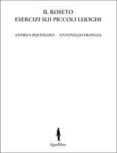 Il roseto. Esercizi sui piccoli luoghi. Ediz. italiana e inglese