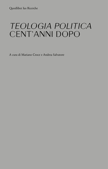 «Teologia politica» cent'anni dopo  - Libro Quodlibet 2022, Ius. Ricerche | Libraccio.it