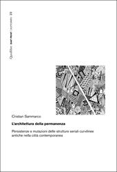 L' architettura della permanenza. Persistenze e mutazioni delle strutture seriali curvilinee antiche nella città contemporanea