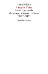 A regola d'arte. Storia e geografia del campo letterario italiano (1902-1936)