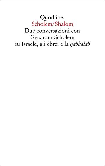 Scholem/Shalom. Due conversazioni con Gershom Scholem su Israele, gli ebrei e la qabbalah - Gershom Scholem - Libro Quodlibet 2023, Saggi | Libraccio.it