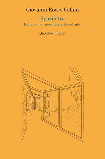 Spazio tra. Un tema per modificare il costruito - Giovanni Rocco Cellini - Libro Quodlibet 2023, Quodlibet studio. Città e paesaggio. Saggi | Libraccio.it