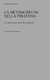 Le metamorfosi della pirateria. Un itinerario interdisciplinare