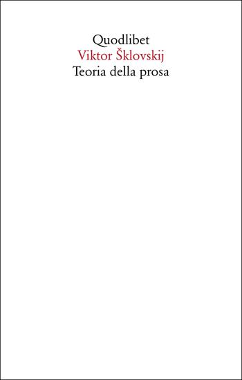 Teoria della prosa - Viktor Šklovskij - Libro Quodlibet 2025, Saggi | Libraccio.it