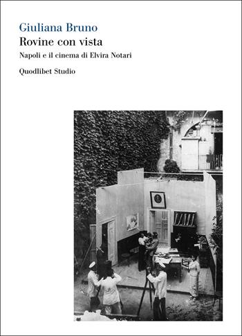 Rovine con vista. Napoli e il cinema di Elvira Notari. Ediz. bilingue - Giuliana Bruno - Libro Quodlibet 2023, Quodlibet studio. Corpi | Libraccio.it