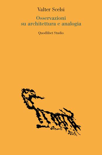 Osservazioni su architettura e analogia - Valter Scelsi - Libro Quodlibet 2023, Quodlibet Studio. Città e paesaggio. Fuori formato | Libraccio.it