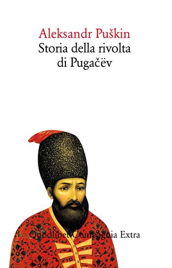 Storia della rivolta di Pugacev - Aleksandr Sergeevic Puškin - Libro Quodlibet 2023, Compagnia Extra | Libraccio.it