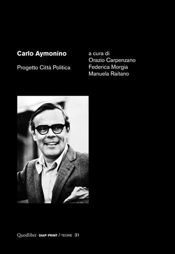 Carlo Aymonino. Progetto città politica  - Libro Quodlibet 2023, Diap print/Teorie | Libraccio.it
