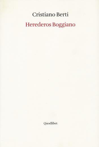 Herederos Boggiano - Cristiano Berti - Libro Quodlibet 2023, Libri d'artista | Libraccio.it