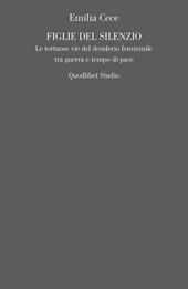 Figlie del silenzio. Le tortuose vie del desiderio femminile tra guerra e tempo di pace