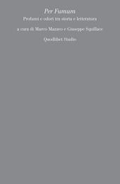 Per Fumum. Profumi e odori tra storia e letteratura