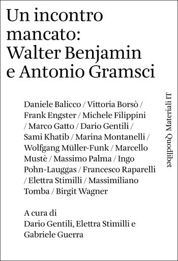 Un incontro mancato: Walter Benjamin e Antonio Gramsci  - Libro Quodlibet 2023, Materiali IT | Libraccio.it