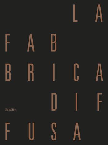 La fabbrica diffusa. Produzione e architettura a Cesena. Ediz. a colori. Con 5 fascicoli raccolti in una cartellina. Con mappa  - Libro Quodlibet 2023, Illustrati | Libraccio.it
