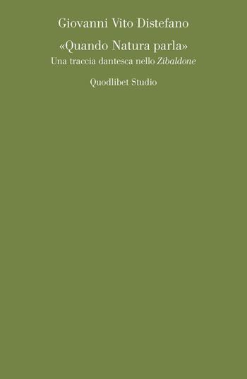 «Quando Natura parla». Una traccia dantesca nello Zibaldone - Giovanni Vito Distefano - Libro Quodlibet 2023, Quodlibet studio. Lettere | Libraccio.it