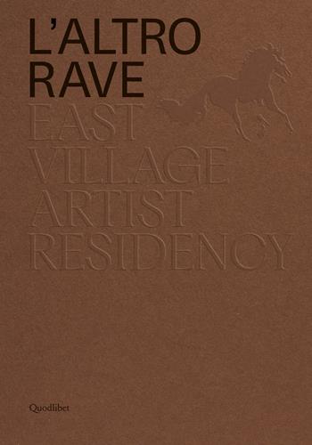 L'altro RAVE. East Village Artist Residency. Ediz. italiana e inglese - Nico Covre - Libro Quodlibet 2023, Quodlibet arte. Cataloghi | Libraccio.it