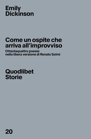 Come un ospite che arriva all'improvviso. Ottantaquattro poesie nella libera versione di Renato Solmi. Ediz. critica - Emily Dickinson - Libro Quodlibet 2023, Quodlibet Storie | Libraccio.it