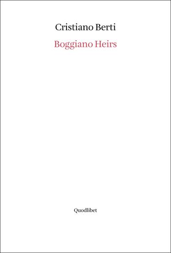 Boggiano heirs - Cristiano Berti - Libro Quodlibet 2023, Libri d'artista | Libraccio.it