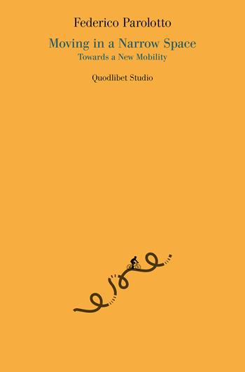 Moving in a narrow space. Towards a new mobility - Federico Parolotto - Libro Quodlibet 2024, Quodlibet studio. Città e paesaggio. Saggi | Libraccio.it