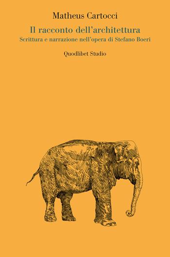 Il racconto dell'architettura. Scrittura e narrazione nell'opera di Stefano Boeri - Matheus Cartocci - Libro Quodlibet 2024, Quodlibet studio. Città e paesaggio. Saggi | Libraccio.it