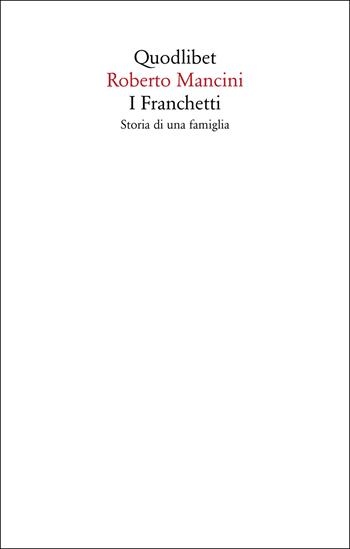 I Franchetti. Storia di una famiglia - Roberto Mancini - Libro Quodlibet 2025, Saggi | Libraccio.it