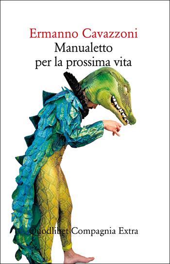 Manualetto per la prossima vita - Ermanno Cavazzoni - Libro Quodlibet 2024, Compagnia Extra | Libraccio.it