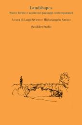 Landshapes. Nuove forme e azioni nei paesaggi contemporanei