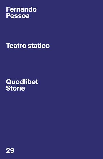 Teatro statico - Fernando Pessoa - Libro Quodlibet 2024, Quodlibet Storie | Libraccio.it