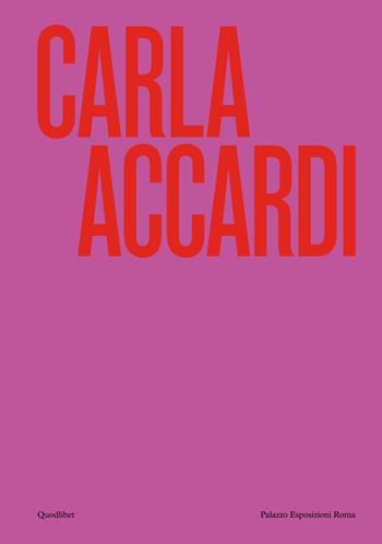 Carla Accardi. Ediz. illustrata  - Libro Quodlibet 2024, Cataloghi | Libraccio.it