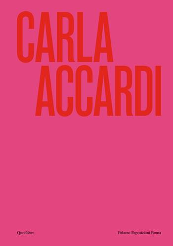 Carla Accardi. Catalogo della mostra (Roma, 6 marzo-1 settembre 2024). Ediz. inglese  - Libro Quodlibet 2024, Quodlibet arte. Cataloghi | Libraccio.it