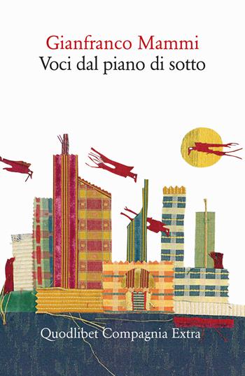 Voci dal piano di sotto - Gianfranco Mammi - Libro Quodlibet 2024, Compagnia Extra | Libraccio.it