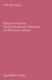 Relazioni fruttuose. Incontri di musica e letteratura nel Novecento italiano