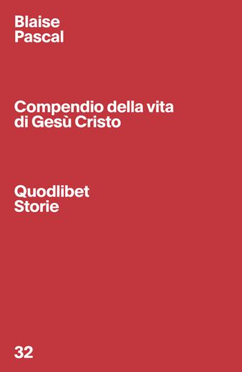 Compendio della vita di Gesù Cristo - Blaise Pascal - Libro Quodlibet 2024, Quodlibet Storie | Libraccio.it