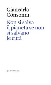Non si salva il pianeta se non si salvano le città. Ediz. italiana e inglese